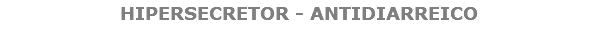 HIPERSECRETOR - ANTIDIARREICO